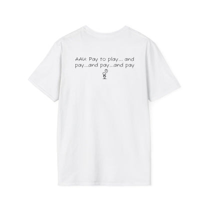 AAU: Pay to play...and pay...any pay - AAU Sideline Softstyle Tee
