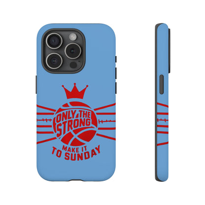 Only the Strong Make it to Sunday (light blue) - Tough Case