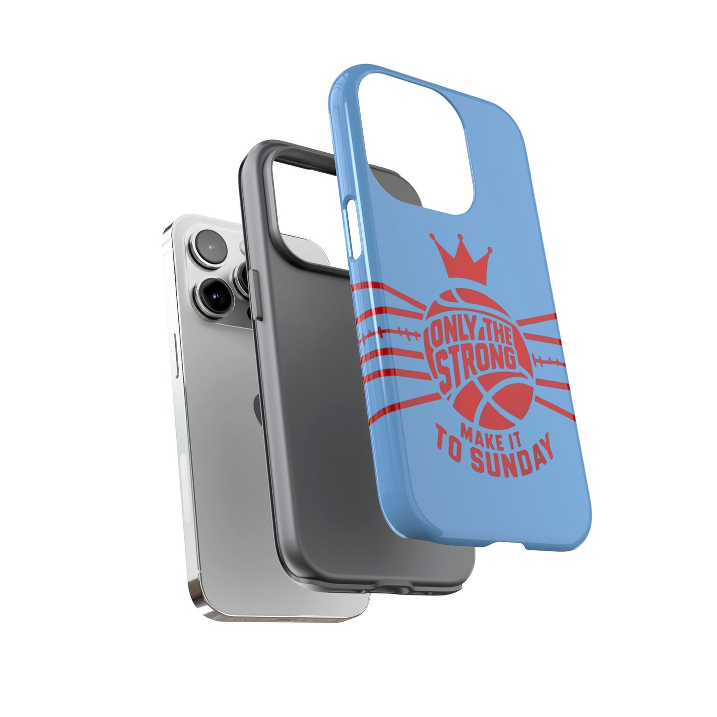 Only the Strong Make it to Sunday (light blue) - Tough Case
