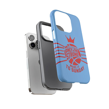 Only the Strong Make it to Sunday (light blue) - Tough Case