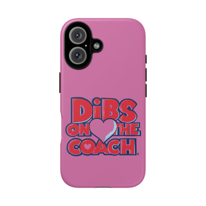 Dibs on the Coach- Tough Case