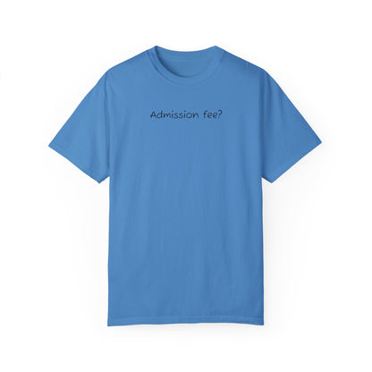 Why More Admission Fees - Comfy Tee