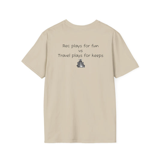 "Rec plays for fun vs Travel plays for keeps - Sideline Softstyle Tee