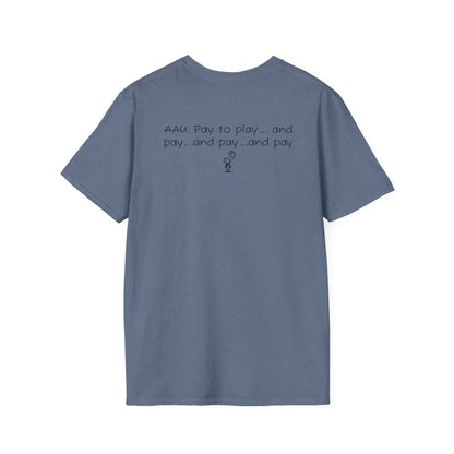 AAU: Pay to play...and pay...any pay - AAU Sideline Softstyle Tee