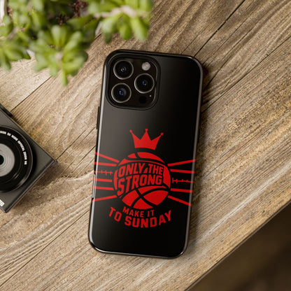 Only the Strong Make it to Sunday (black) - Tough Case