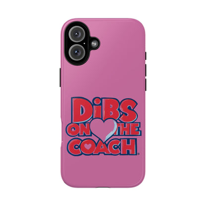 Dibs on the Coach- Tough Case
