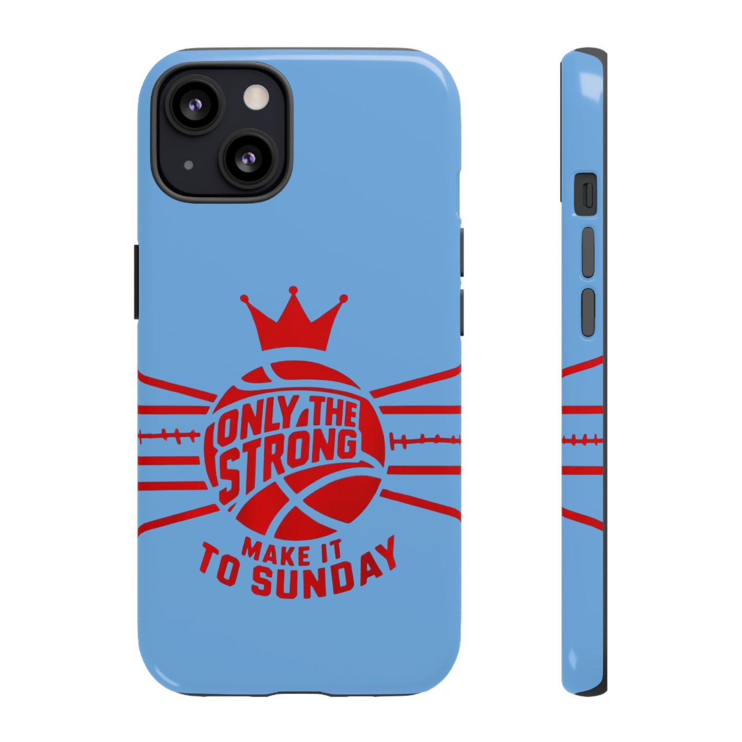 Only the Strong Make it to Sunday (light blue) - Tough Case