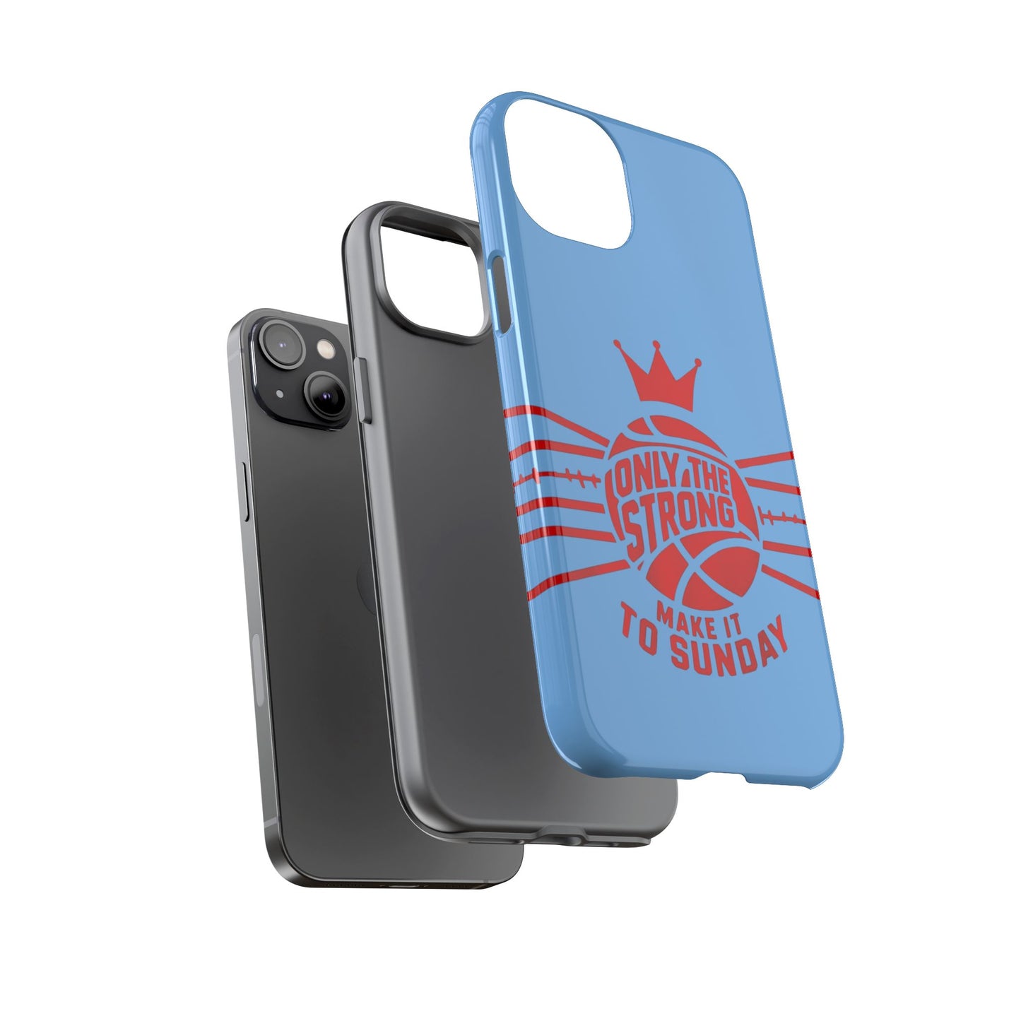 Only the Strong Make it to Sunday (light blue) - Tough Case