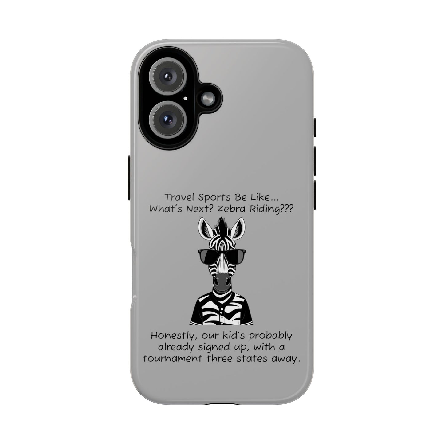 What's Next? Zebra Riding Travel Sports -  Light Grey Tough Case