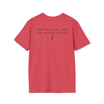 AAU: Pay to play...and pay...any pay - AAU Sideline Softstyle Tee