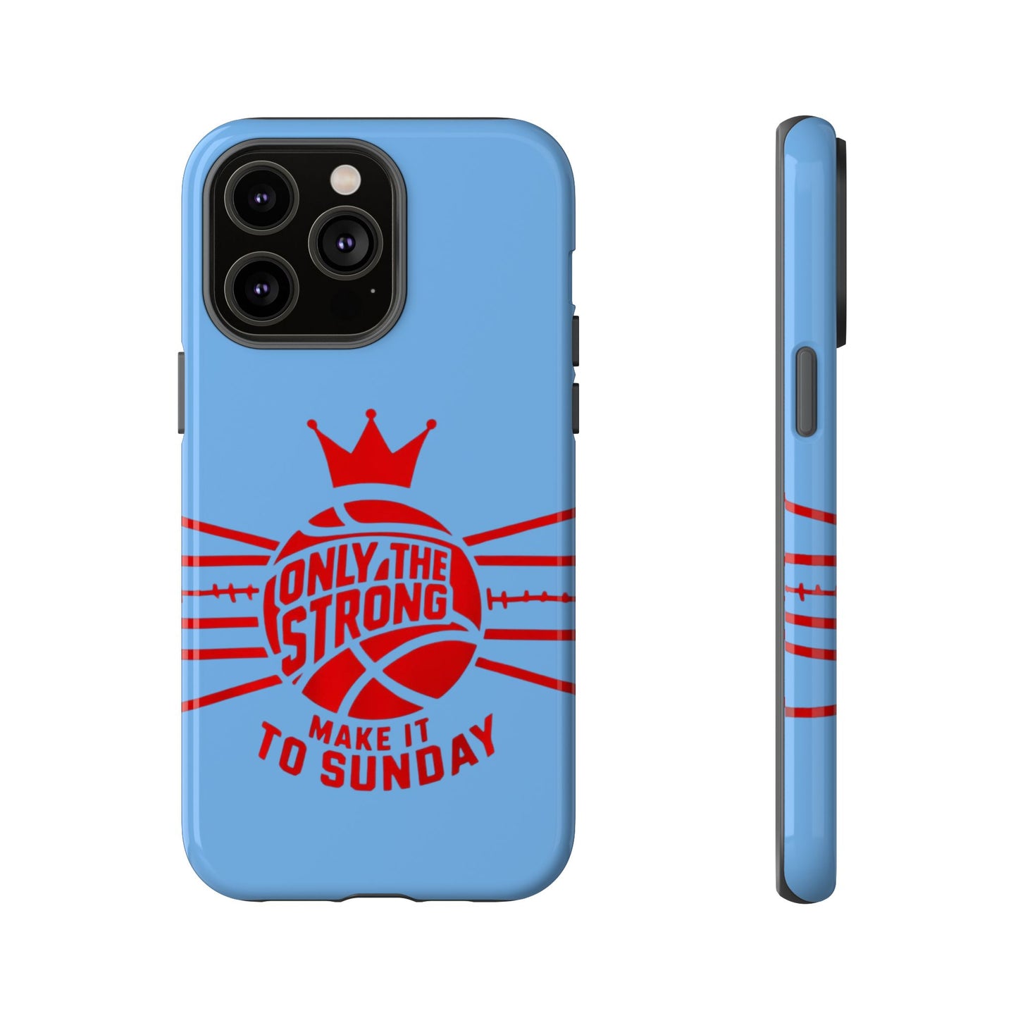 Only the Strong Make it to Sunday (light blue) - Tough Case