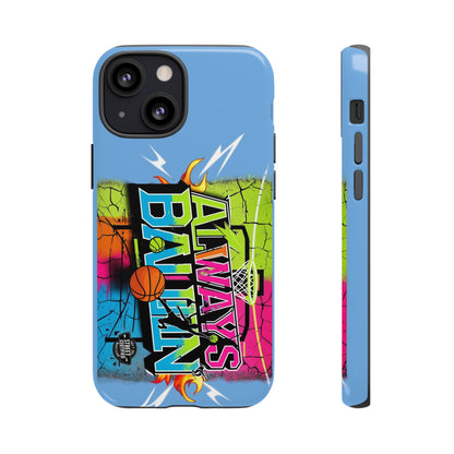 Copy of Always Ballin' (light blue) - Tough Case