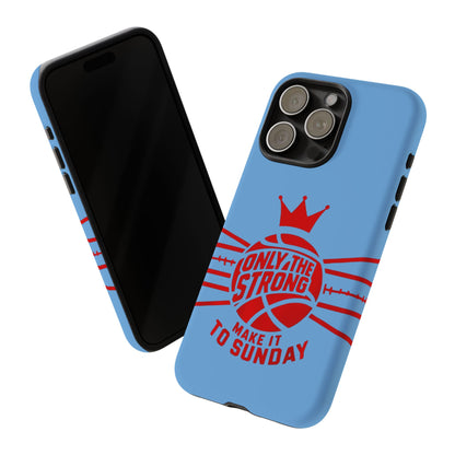 Only the Strong Make it to Sunday (light blue) - Tough Case