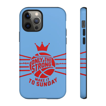 Only the Strong Make it to Sunday (light blue) - Tough Case