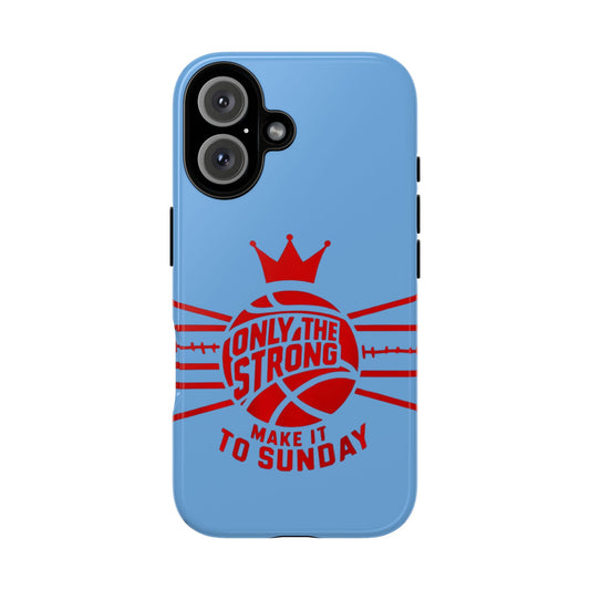 Only the Strong Make it to Sunday (light blue) - Tough Case