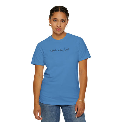 Why More Admission Fees - Comfy Tee
