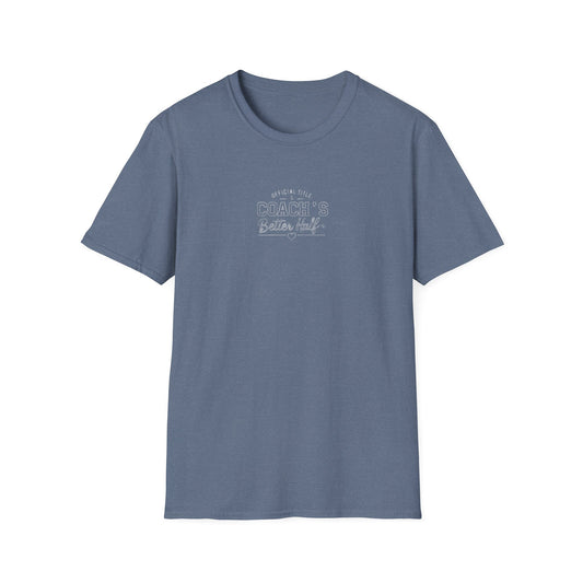 Official Title: Coach’s Better Half - Sideline Softstyle Tee