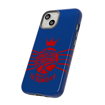 Only the Strong Make it to Sunday (dark blue) - Tough Case