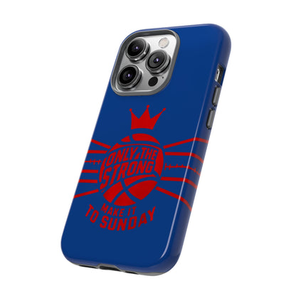 Only the Strong Make it to Sunday (dark blue) - Tough Case