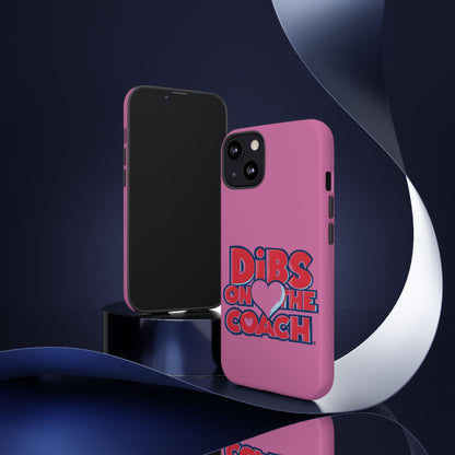 Dibs on the Coach- Tough Case