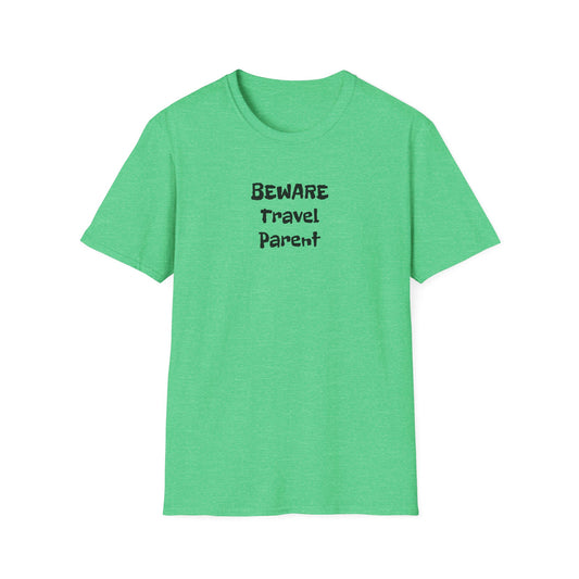 Beware Travel Parent  - Sideline Softstyle Tee