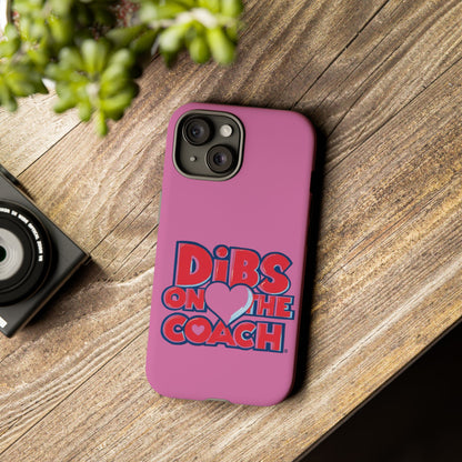 Dibs on the Coach- Tough Case