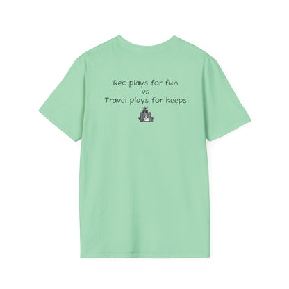 "Rec plays for fun vs Travel plays for keeps - Sideline Softstyle Tee