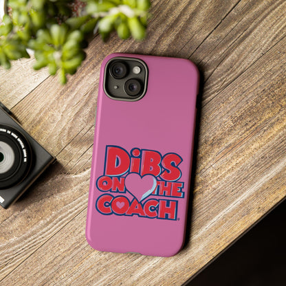 Dibs on the Coach- Tough Case
