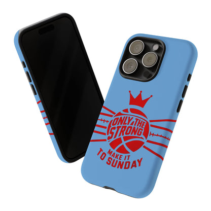 Only the Strong Make it to Sunday (light blue) - Tough Case