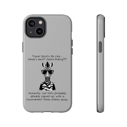 What's Next? Zebra Riding Travel Sports -  Light Grey Tough Case