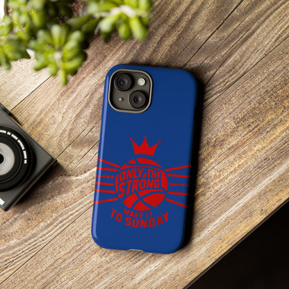 Only the Strong Make it to Sunday (dark blue) - Tough Case