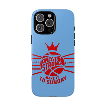 Only the Strong Make it to Sunday (light blue) - Tough Case