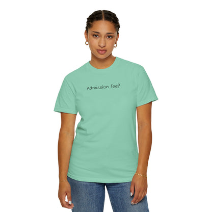 Why More Admission Fees - Comfy Tee