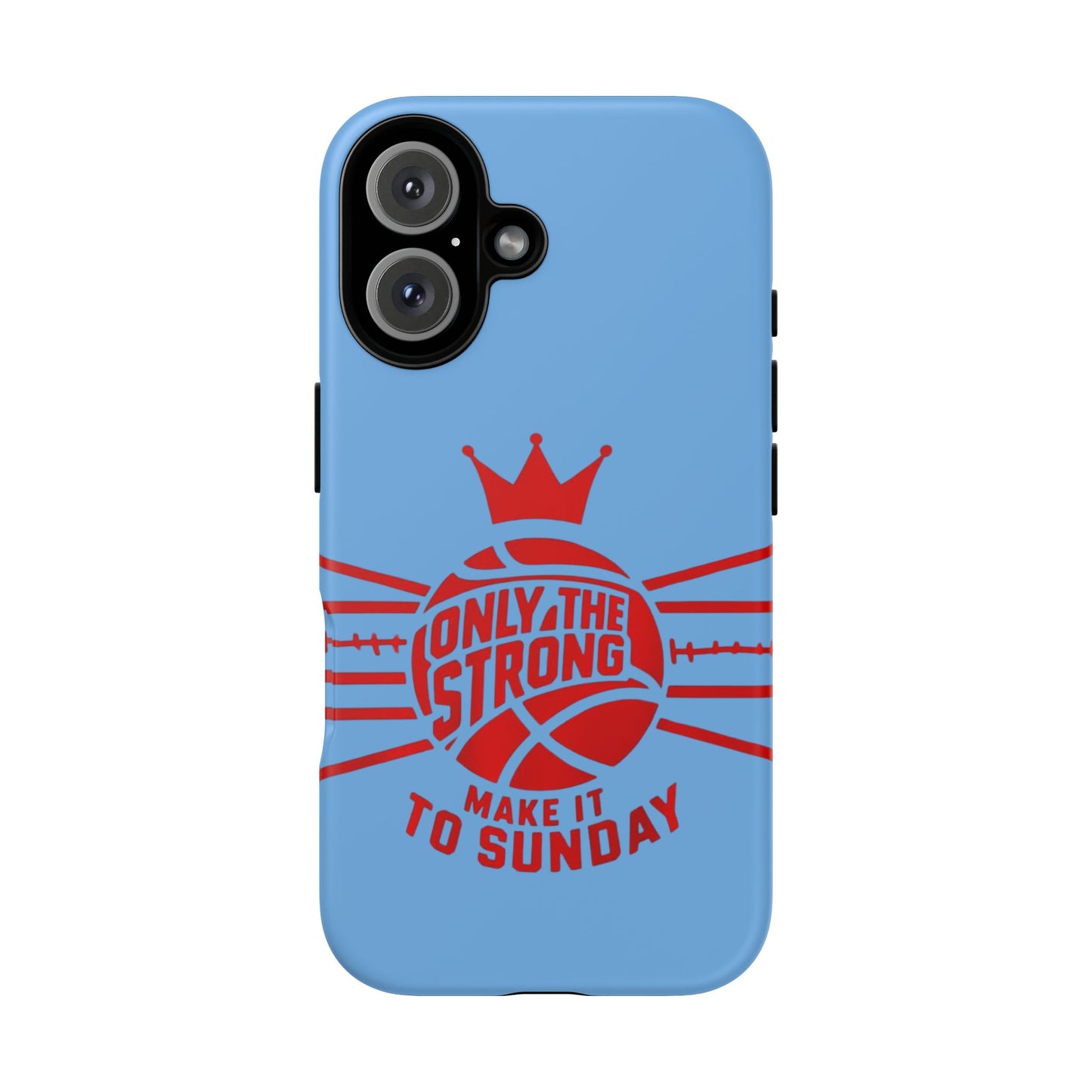 Only the Strong Make it to Sunday (light blue) - Tough Case