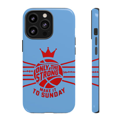 Only the Strong Make it to Sunday (light blue) - Tough Case