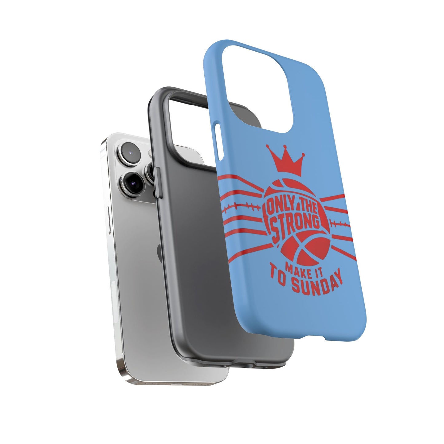 Only the Strong Make it to Sunday (light blue) - Tough Case