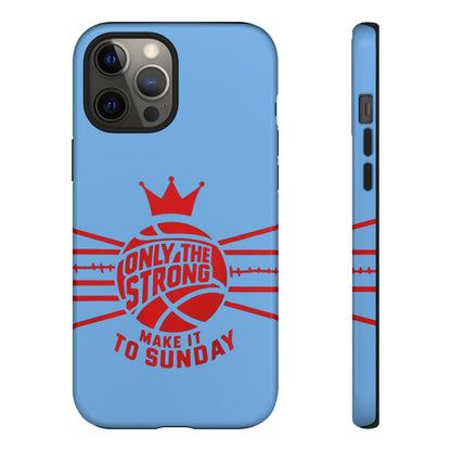Only the Strong Make it to Sunday (light blue) - Tough Case