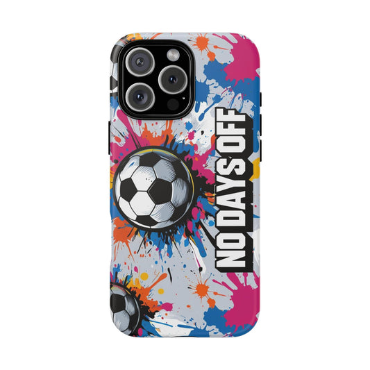 No Days Off Soccer - Tough Case