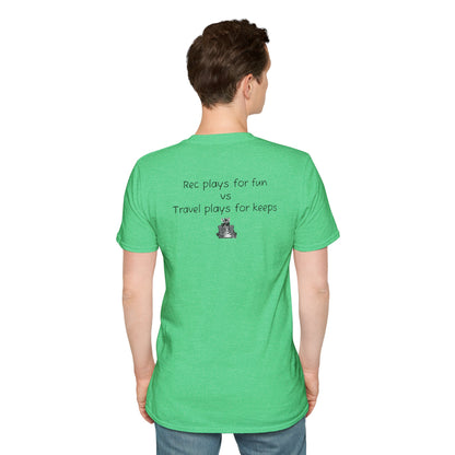 "Rec plays for fun vs Travel plays for keeps - Sideline Softstyle Tee