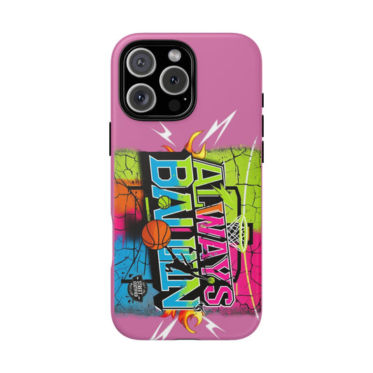 Always Ballin' (light pink) - Tough Case