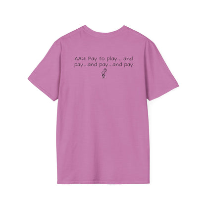 AAU: Pay to play...and pay...any pay - AAU Sideline Softstyle Tee