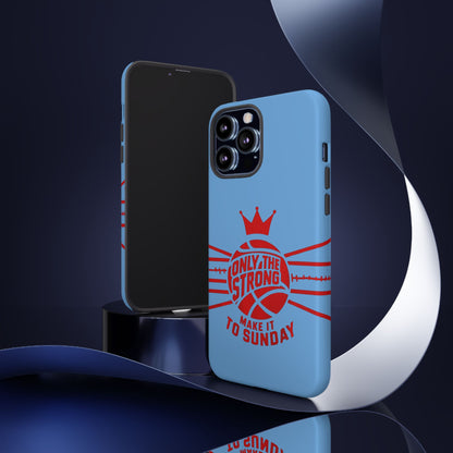 Only the Strong Make it to Sunday (light blue) - Tough Case