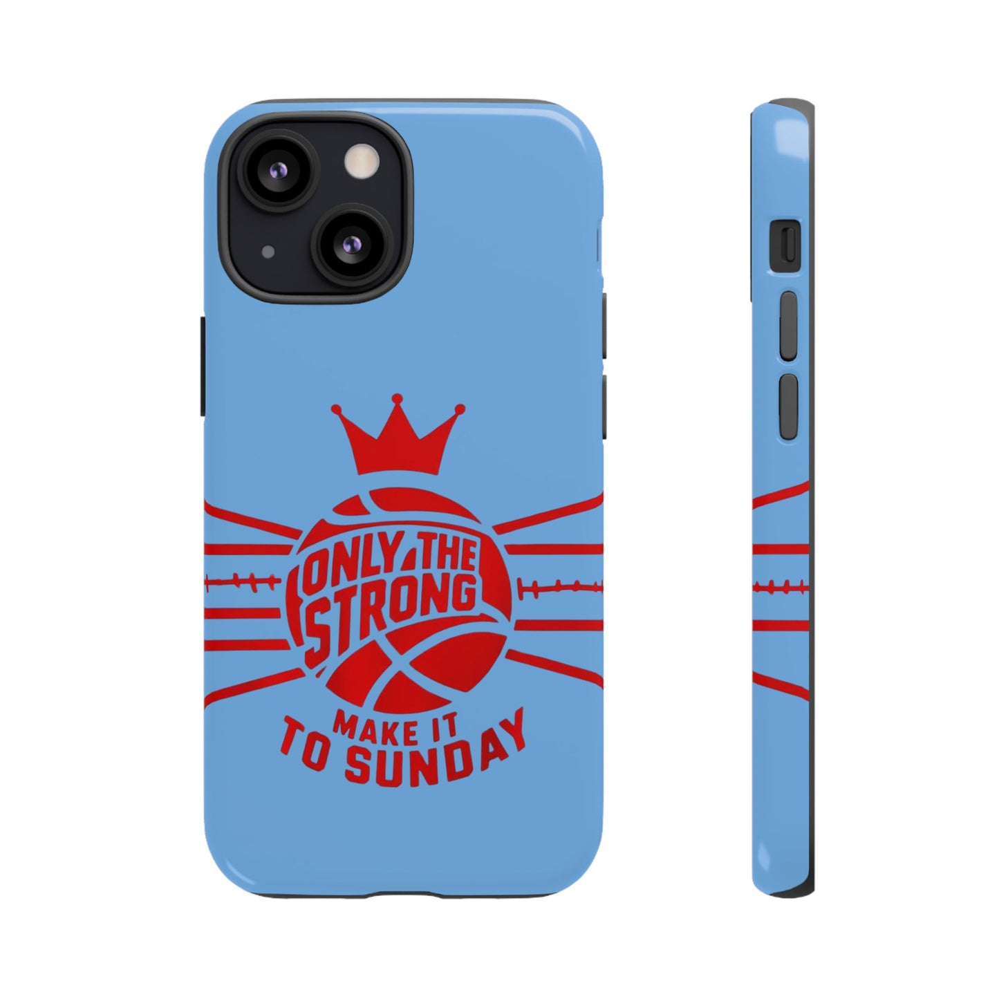 Only the Strong Make it to Sunday (light blue) - Tough Case