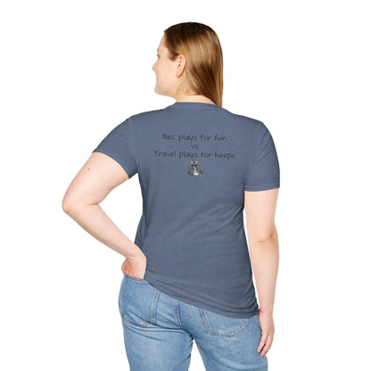 "Rec plays for fun vs Travel plays for keeps - Sideline Softstyle Tee