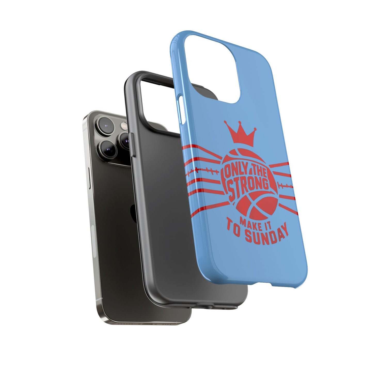 Only the Strong Make it to Sunday (light blue) - Tough Case