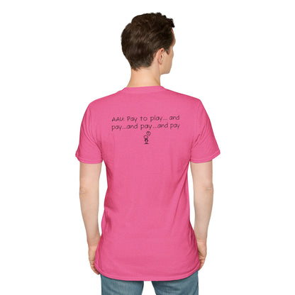 AAU: Pay to play...and pay...any pay - AAU Sideline Softstyle Tee
