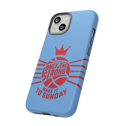 Only the Strong Make it to Sunday (light blue) - Tough Case