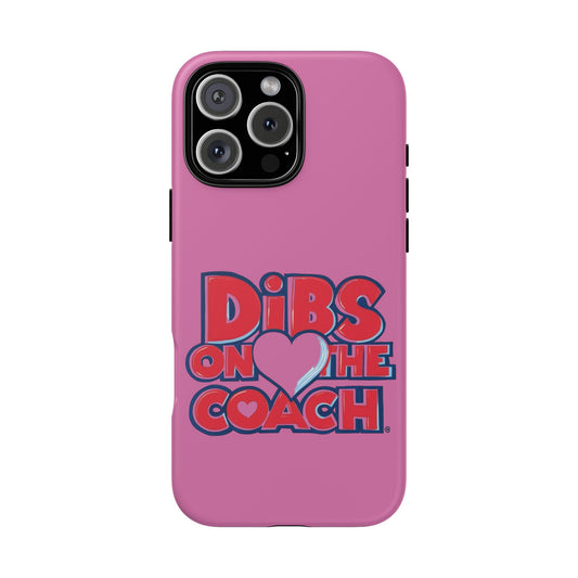 Dibs on the Coach- Tough Case