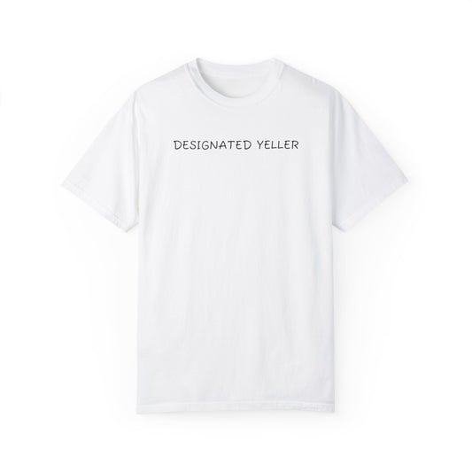 Designated Yeller - Comfy Tee