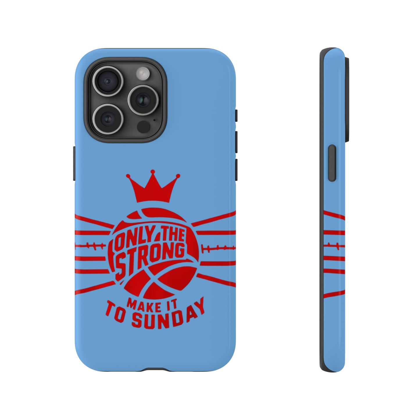 Only the Strong Make it to Sunday (light blue) - Tough Case